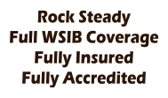 Rock Steady Full WSIB Coverage Fully Insured Fully Accredited